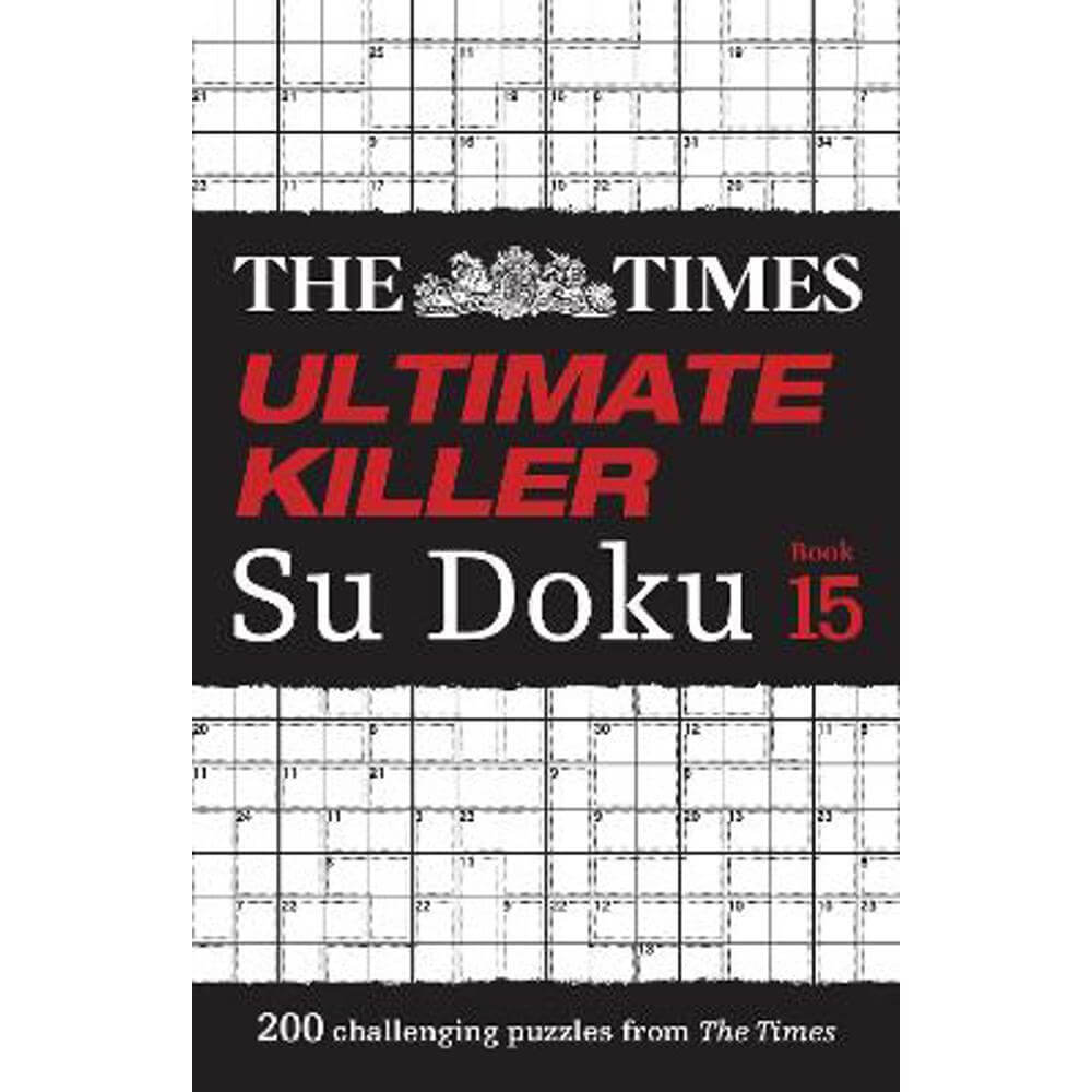 The Times Ultimate Killer Su Doku Book 15: 200 of the deadliest Su Doku puzzles (The Times Su Doku) (Paperback) - The Times Mind Games